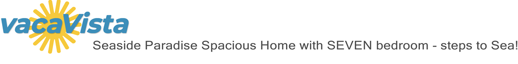 vacaVista - Seaside Paradise Spacious Home with SEVEN bedroom - steps to Sea!