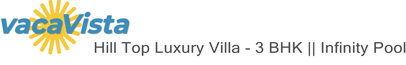 vacaVista - Hill Top Luxury Villa - 3 BHK || Infinity Pool