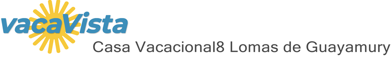 vacaVista - Casa Vacacional8 Lomas de Guayamury
