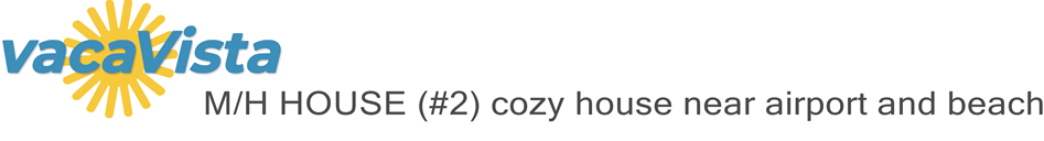 vacaVista - M/H HOUSE (#2) cozy house near airport and beach