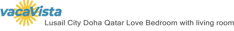 vacaVista - Lusail City Doha Qatar Love Bedroom with living room